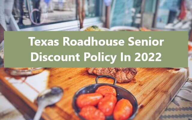 Texas Roadhouse Senior Discount Policy In 2022 - Choice Senior Life