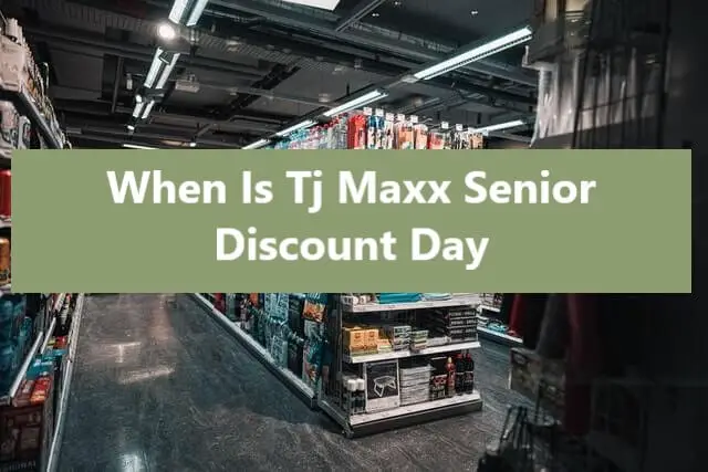When Is Tj Maxx Senior Discount Day - Choice Senior Life