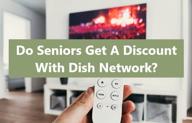 Do Seniors Get A Discount With Dish Network - Choice Senior Life