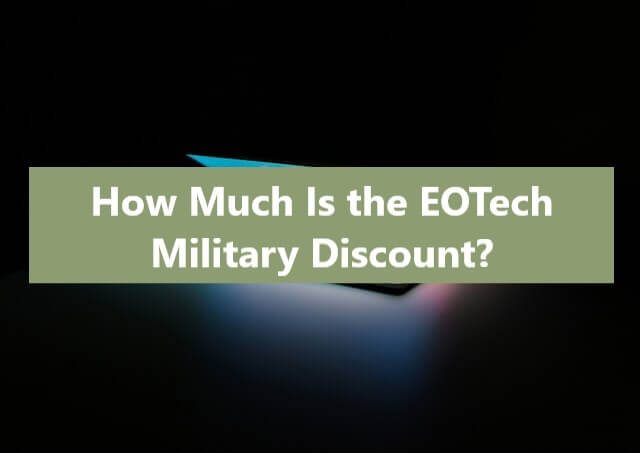 How Much Is the EOTech Military Discount?
