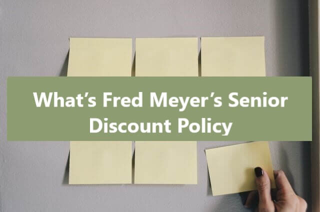 What’s Fred Meyer’s Senior Discount Policy