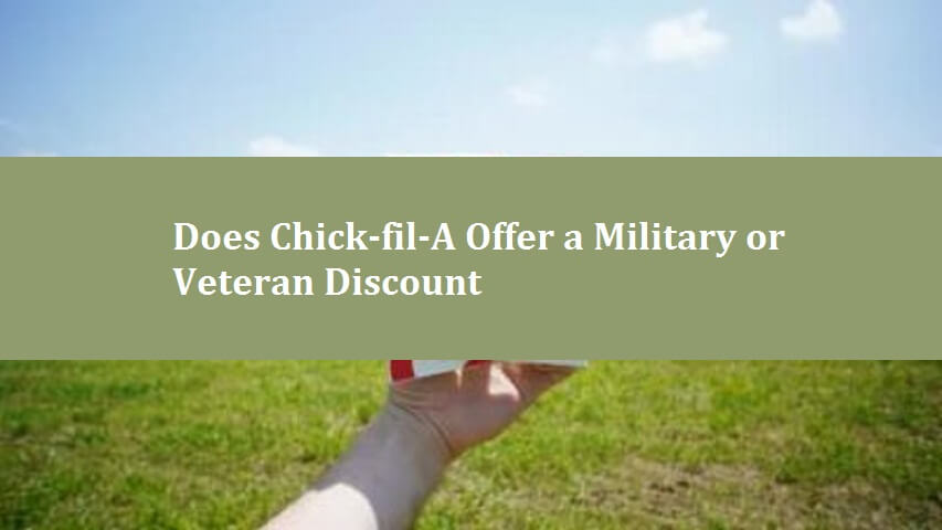 Does Chick-fil-A Offer a Military or Veteran Discount?