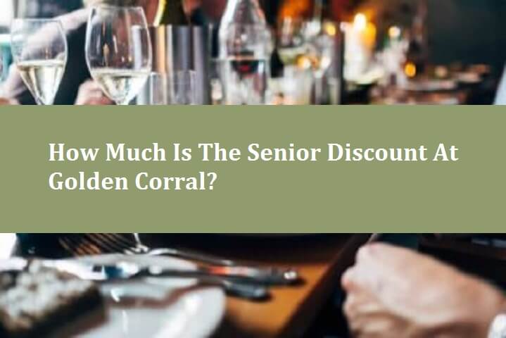 How Much Is The Senior Discount At Golden Corral?