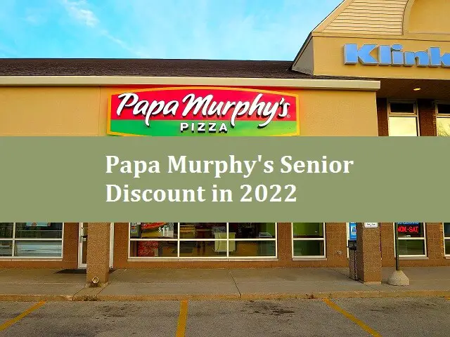 Papa Murphy's Senior Discount in 2022