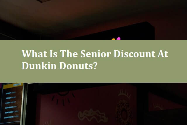 What is the senior discount at Dunkin Donuts