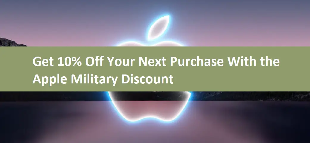 Get 10% Off Your Next Purchase With the Apple Military Discount