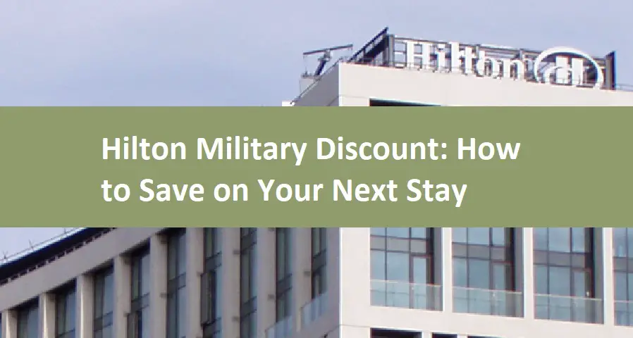 Hilton Military Discount: How to Save on Your Next Stay