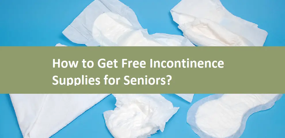 How to Get Free Incontinence Supplies for Seniors?