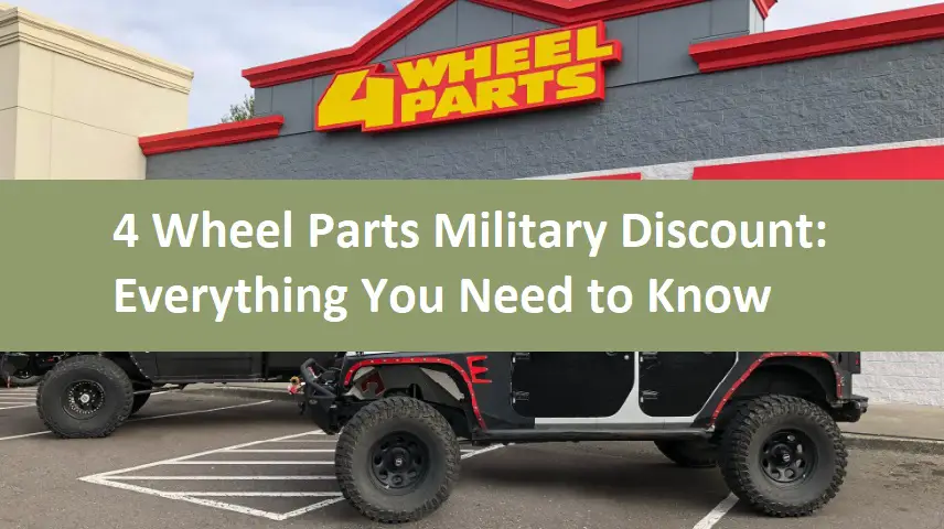 4 Wheel Parts Military Discount: Everything You Need to Know