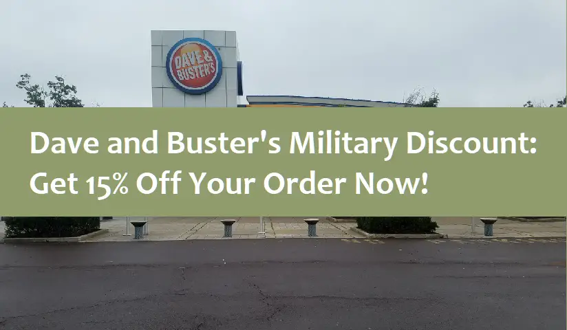 Dave and Buster's Military Discount: Get 15% Off Your Order Now!