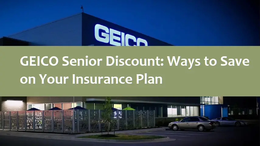 GEICO Senior Discount: Ways to Save on Your Insurance Plan