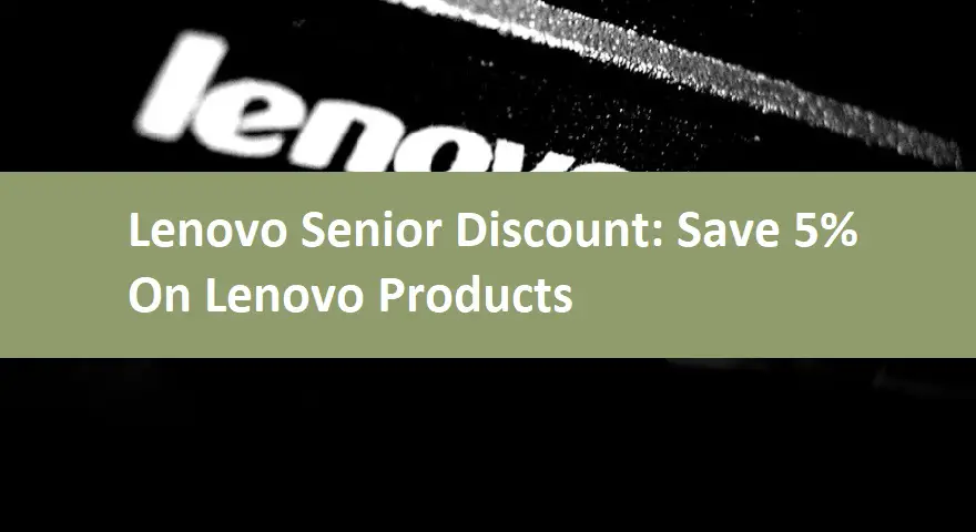 Lenovo Senior Discount: Save 5% On Lenovo Products