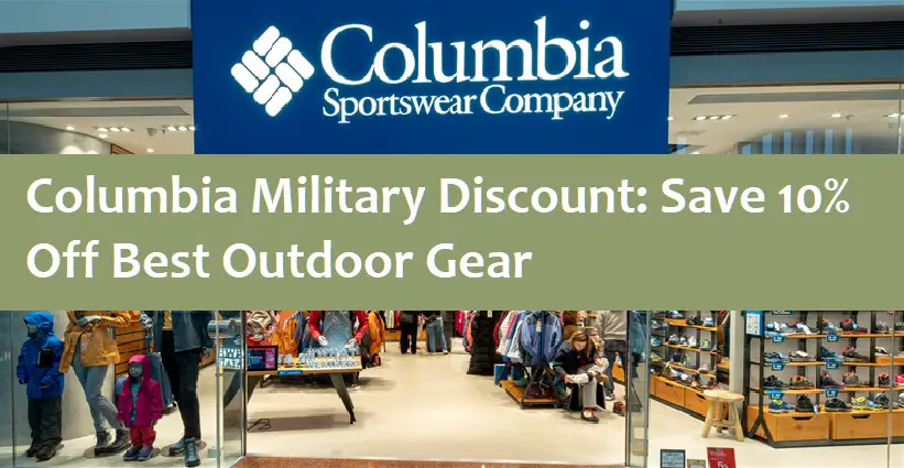Сolumbia Military Discount: Save 10% Off Best Outdoor Gear