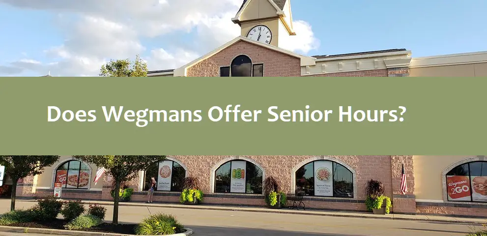 Does Wegmans Offer Senior Hours?