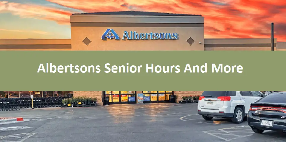 Albertsons Senior Hours And More