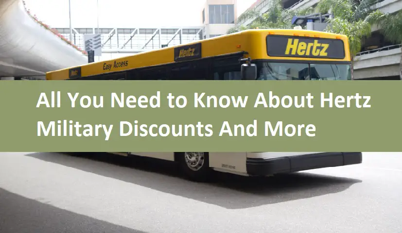 All You Need to Know About Hertz Military Discounts And More