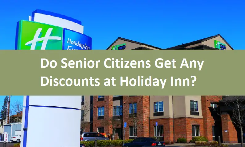 Do Senior Citizens Get Any Discounts at Holiday Inn?