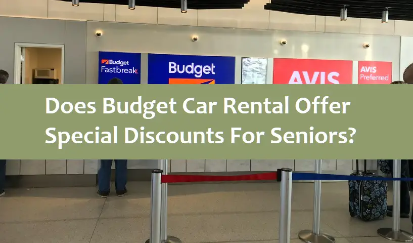 Does Budget Car Rental Offer Special Discounts For Seniors?
