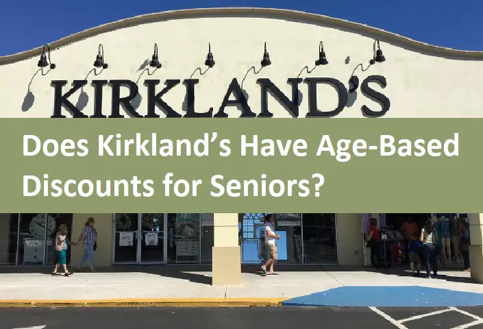 Does Kirkland’s Have Age-Based Discounts for Seniors?