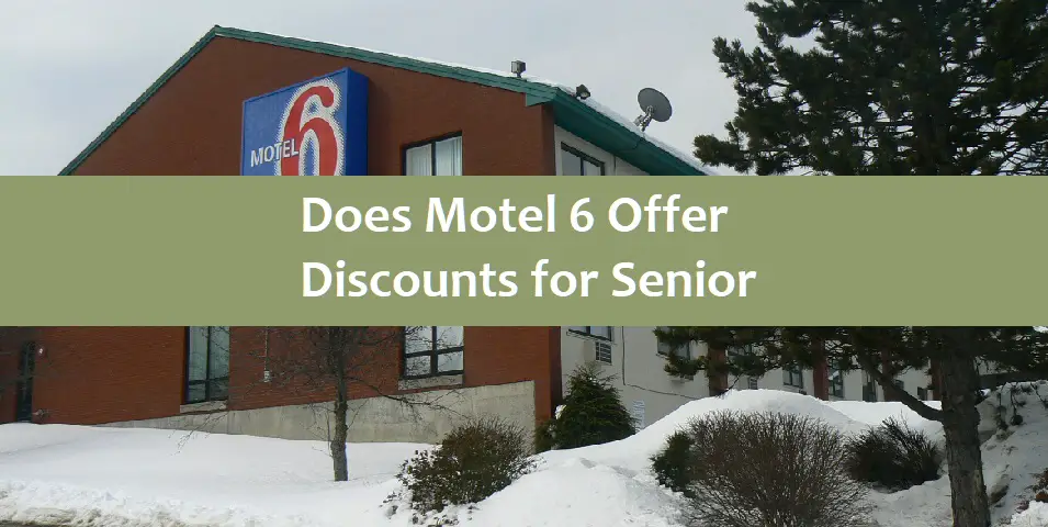 Does Motel 6 Offer Discounts for Senior Citizens?