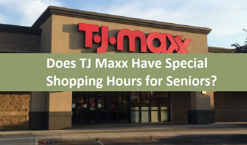 Does TJ Maxx Have Special Shopping Hours for Seniors?