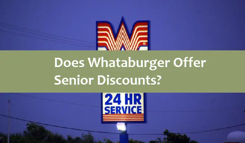Does Whataburger Offer Senior Discounts?