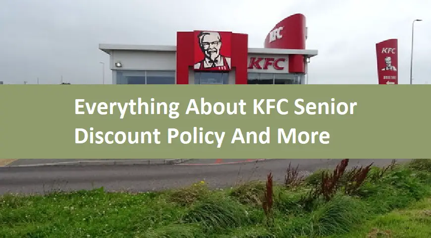 Everything About KFC Senior Discount Policy And More