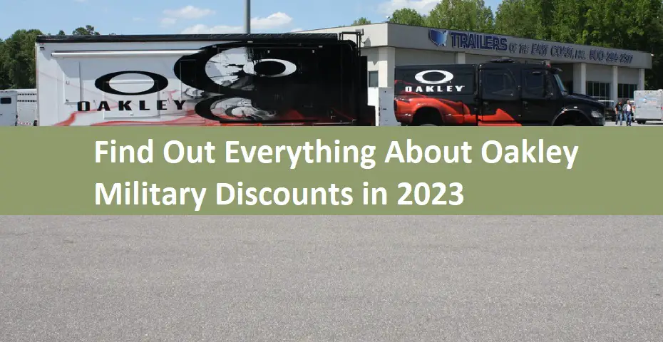 Find Out Everything About Oakley Military Discounts in 2023