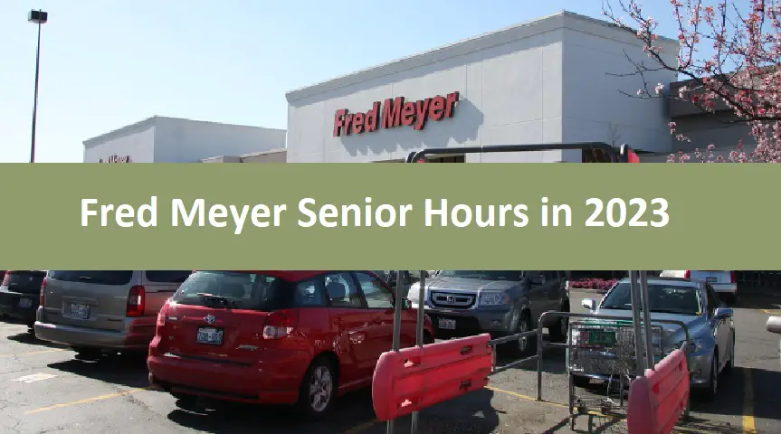 Fred Meyer Senior Hours in 2023
