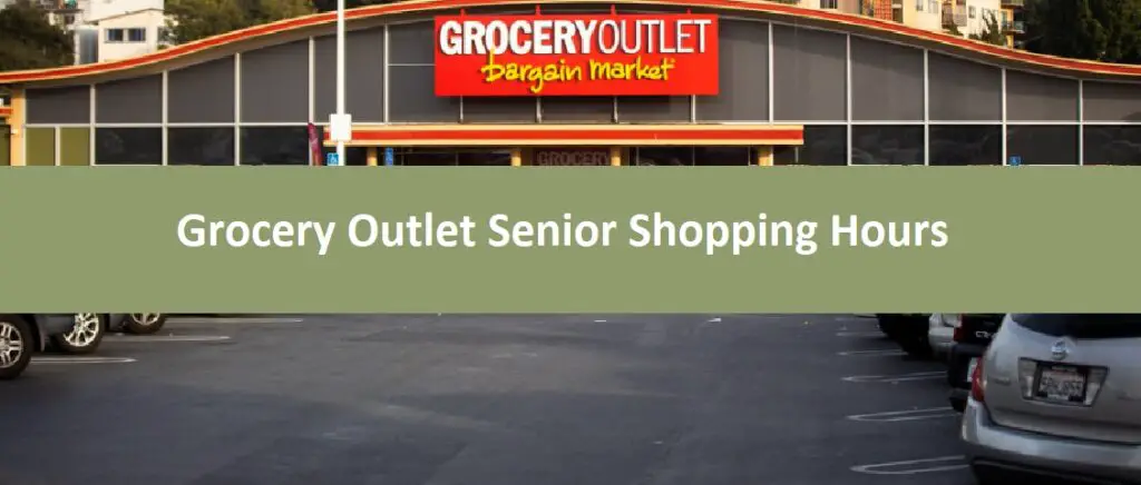 Grocery Outlet Senior Shopping Hours (All You Need to Know)
