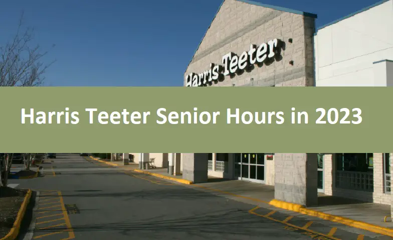Harris Teeter Senior Hours in 2023