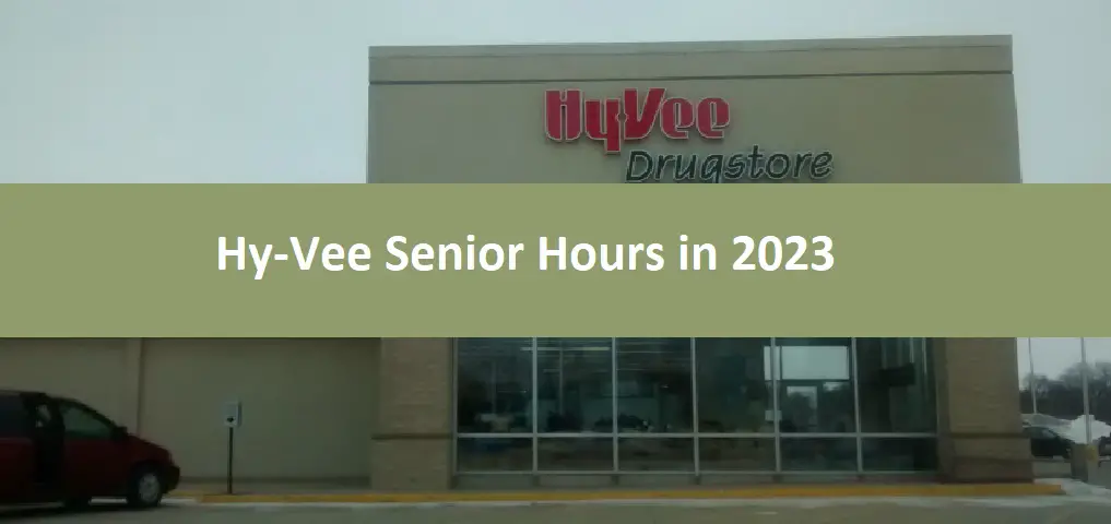 Hy-Vee Senior Hours in 2023