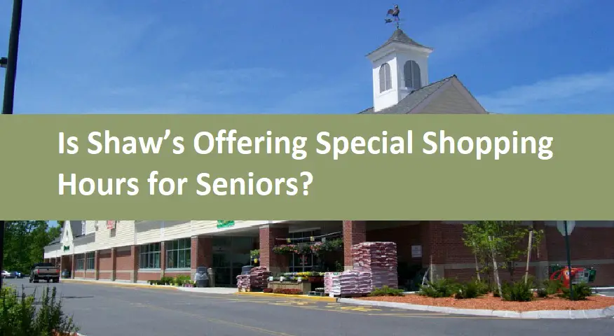 Is Shaw’s Offering Special Shopping Hours for Seniors?