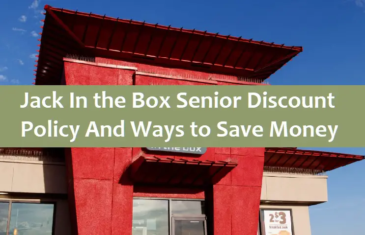 Jack In the Box Senior Discount Policy And Ways to Save Money