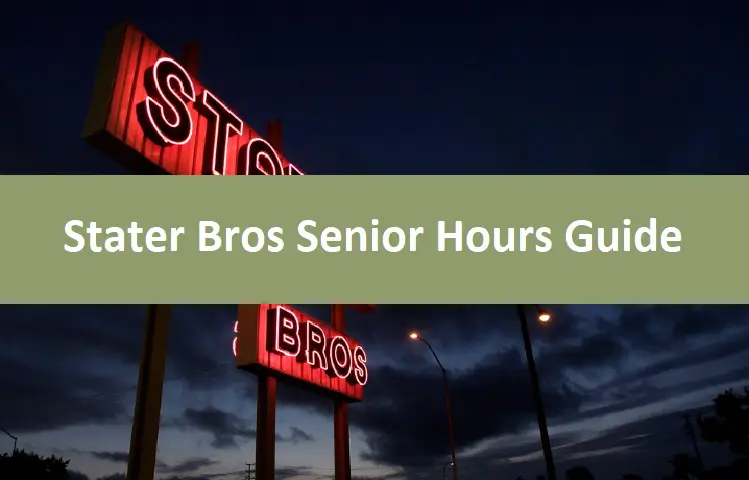 Stater Bros Senior Hours Guide
