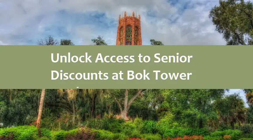 Unlock Access to Senior Discounts at Bok Tower Gardens