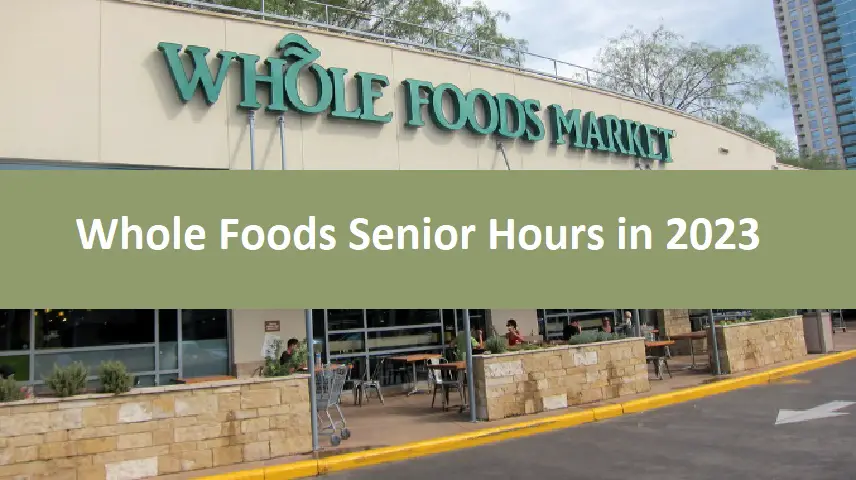 Whole Foods Senior Hours in 2023