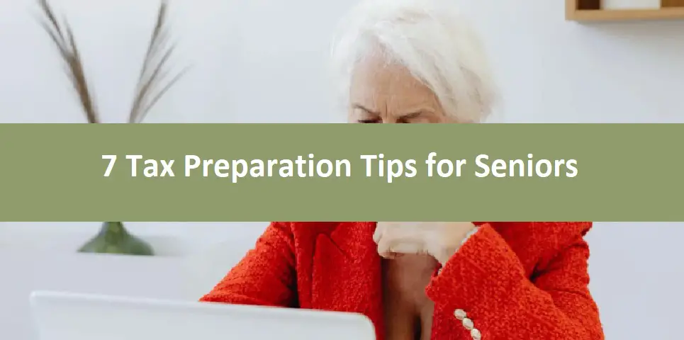 7 Tax Preparation Tips for Seniors