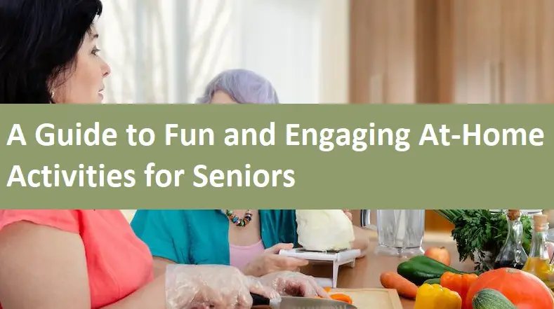 A Guide to Fun and Engaging At-Home Activities for Seniors