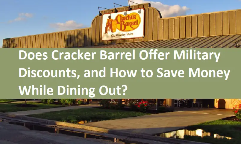 Does Cracker Barrel Offer Military Discounts, and How to Save Money While Dining Out?