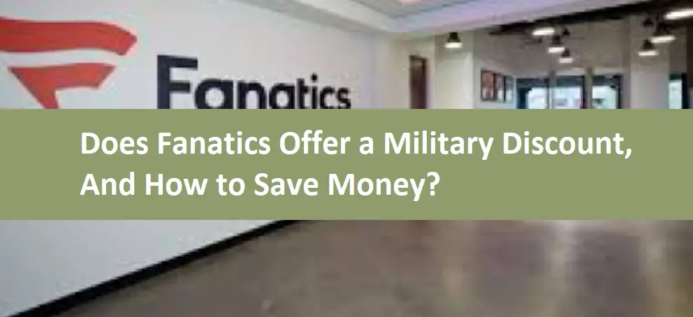 Does Fanatics Offer a Military Discount, And How to Save Money?