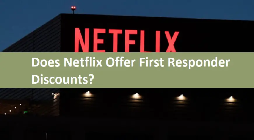Does Netflix Offer First Responder Discounts?