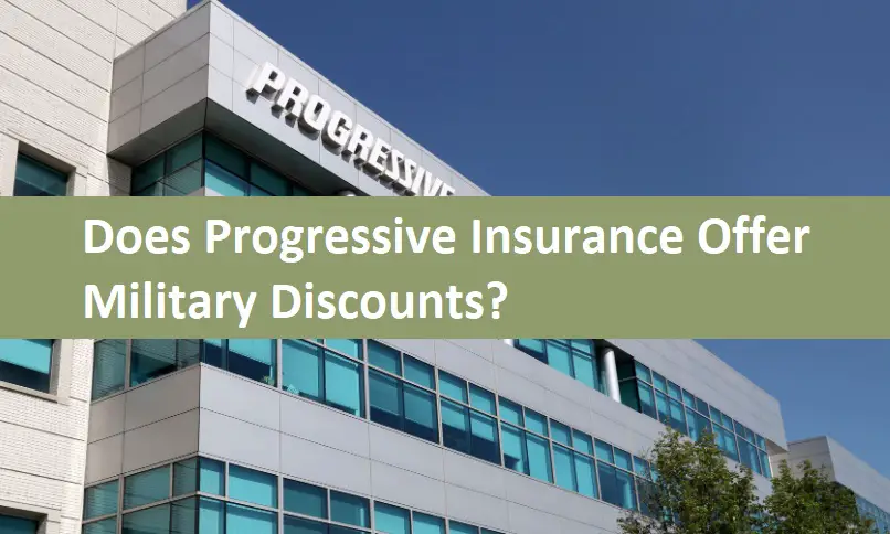 Does Progressive Insurance Offer Military Discounts?