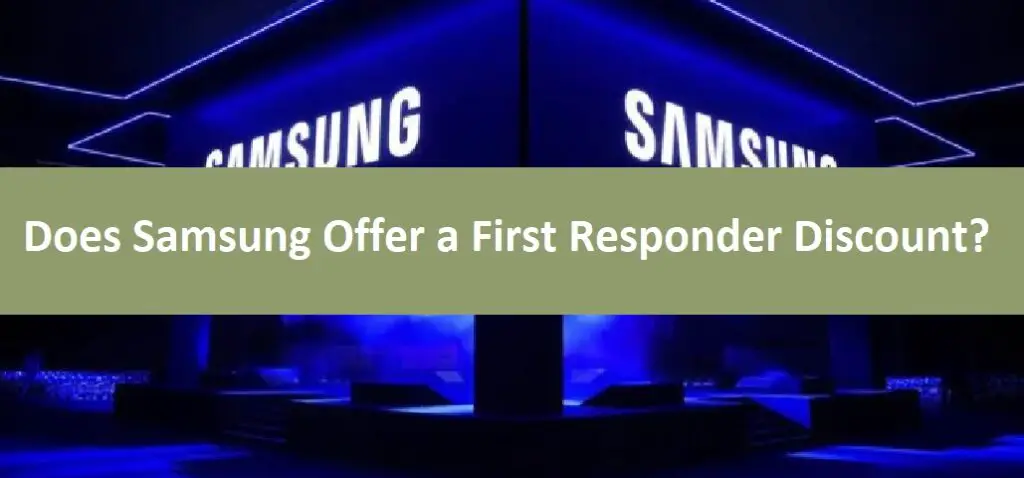 Does Samsung Offer a First Responder Discount? (All You Need to Know)