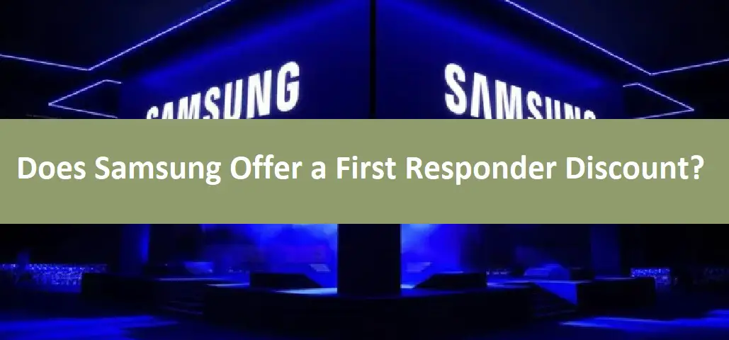 Does Samsung Offer a First Responder Discount?