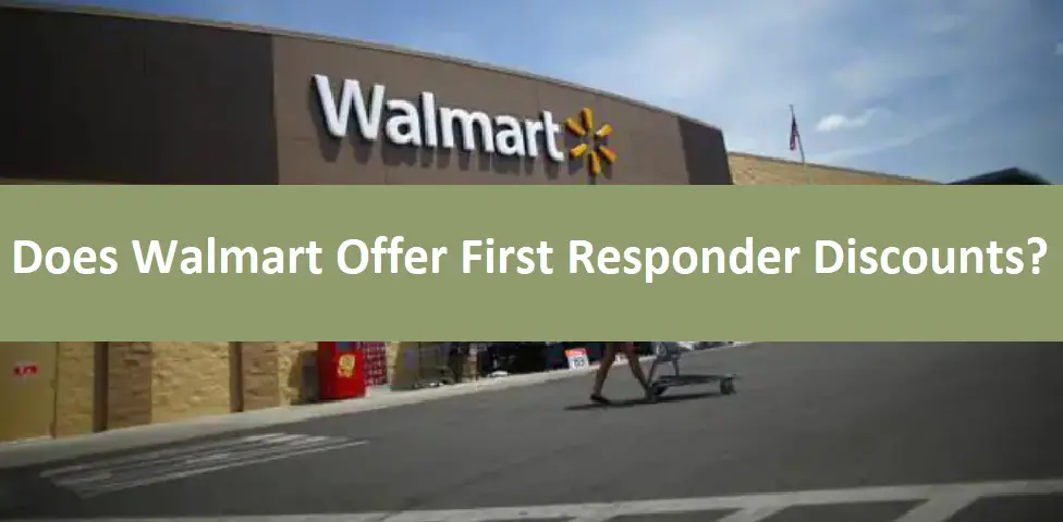 Does Walmart Offer First Responder Discounts?