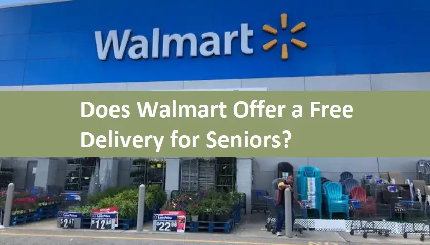 Does Walmart Offer a Free Delivery for Seniors?