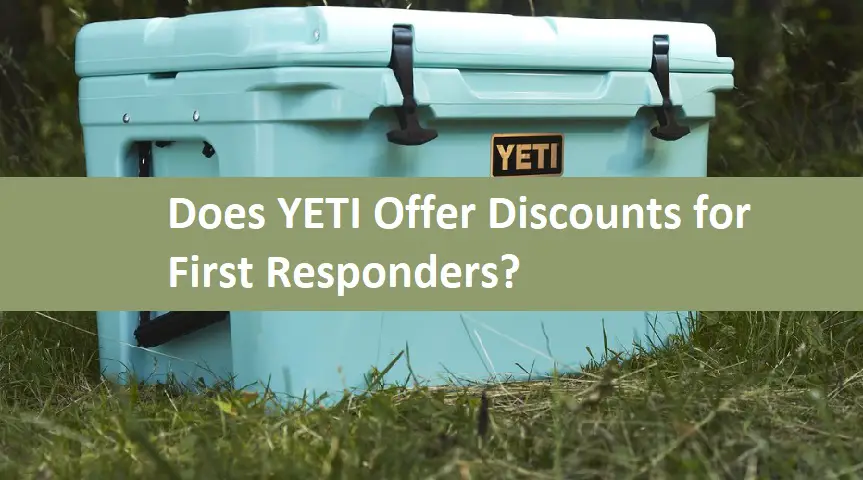 Does YETI Offer Discounts for First Responders?