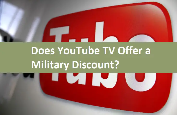 Does YouTube TV Offer a Military Discount?