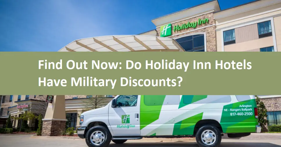 Find Out Now: Do Holiday Inn Hotels Have Military Discounts?
